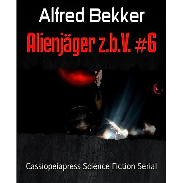 Alienjäger z.b.V. #6, Alfred Bekker