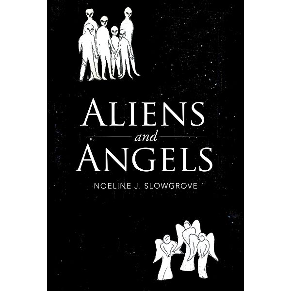 Aliens and Angels, Noeline J. Slowgrove
