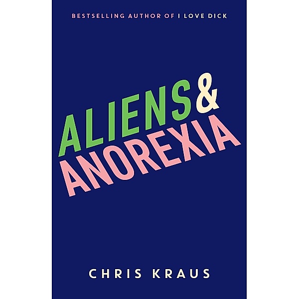 Aliens & Anorexia, Chris Kraus