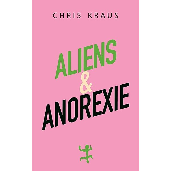 Aliens & Anorexie, Chris Kraus