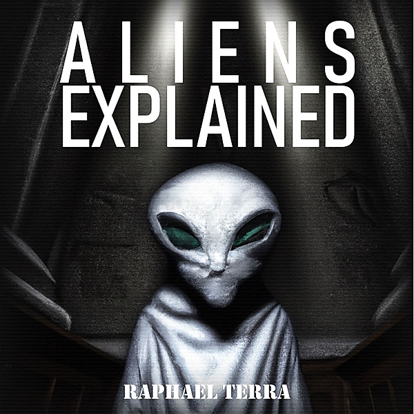 Aliens Explained, Raphael Terra