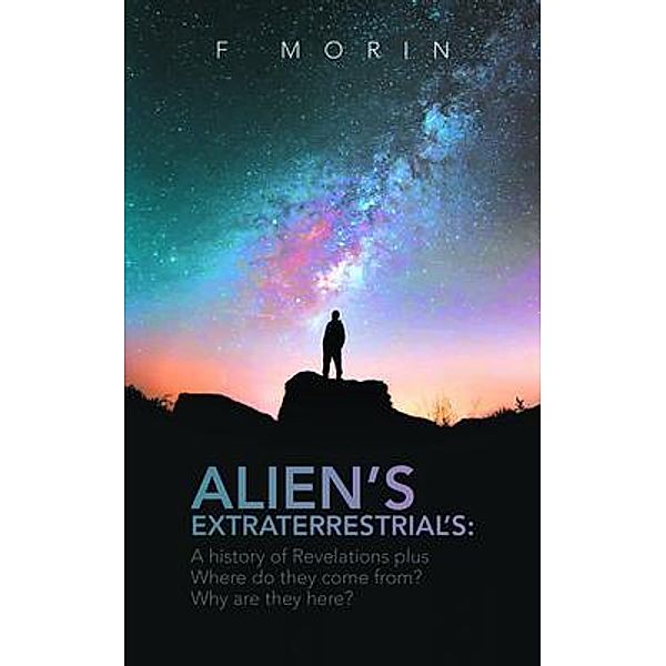 Alien's Extraterrestrial's / LitPrime Solutions, F. Morin