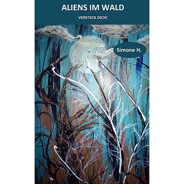 Aliens im Wald, Simone H.