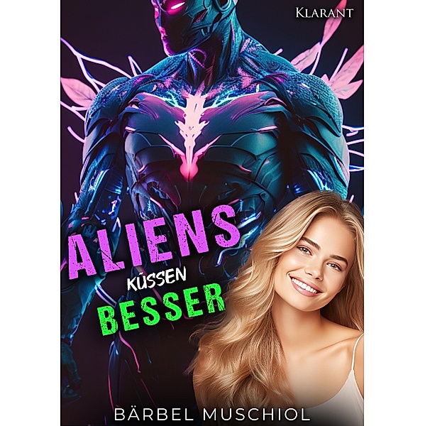 Aliens küssen besser / Aliens und Mädchen Bd.3, Bärbel Muschiol