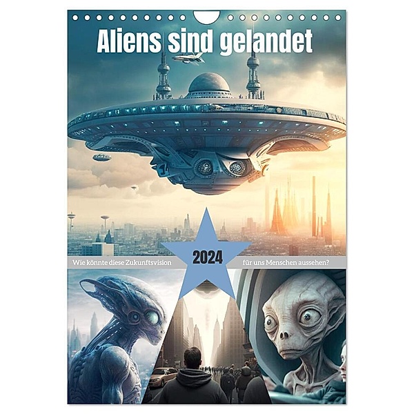 Aliens sind gelandet. Wie könnte diese Zukunftsvision für uns Menschen aussehen? (Wandkalender 2024 DIN A4 hoch), CALVENDO Monatskalender, Rose Hurley