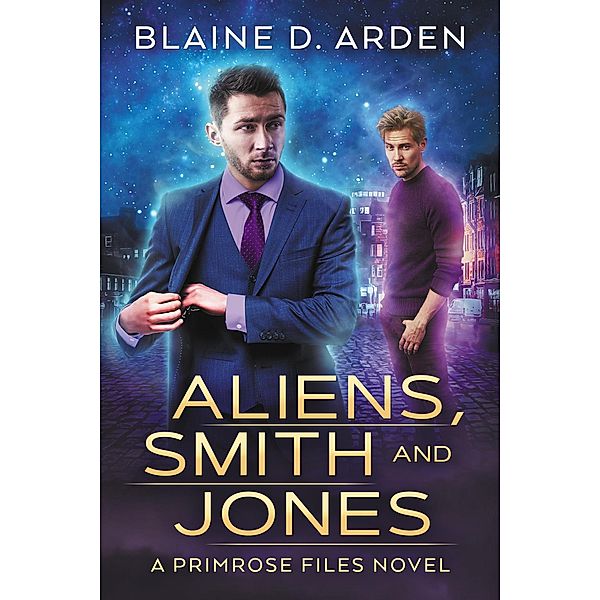 Aliens, Smith and Jones (The Primrose Files, #1) / The Primrose Files, Blaine D. Arden