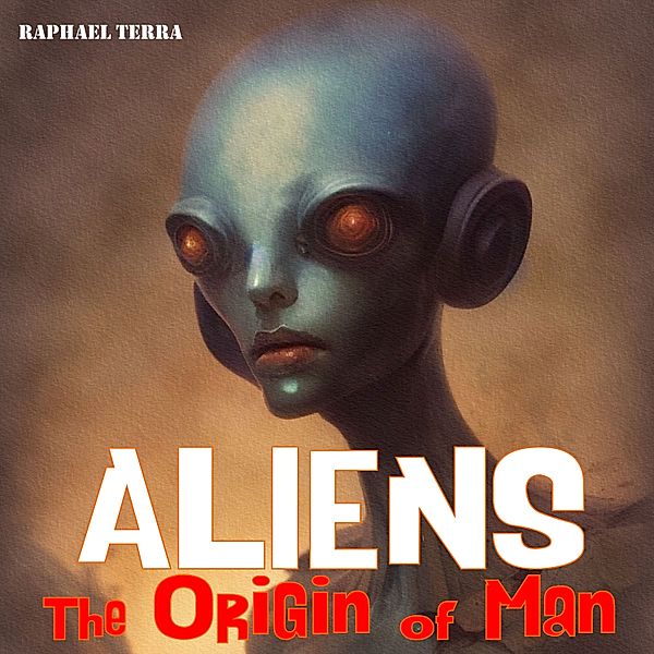Aliens – The Origin of Man, Raphael Terra