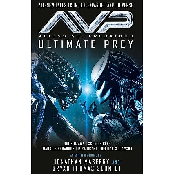 Aliens vs. Predators - AVP: ULTIMATE PREY, Jonathan Maberry, Bryan Thomas Schmidt