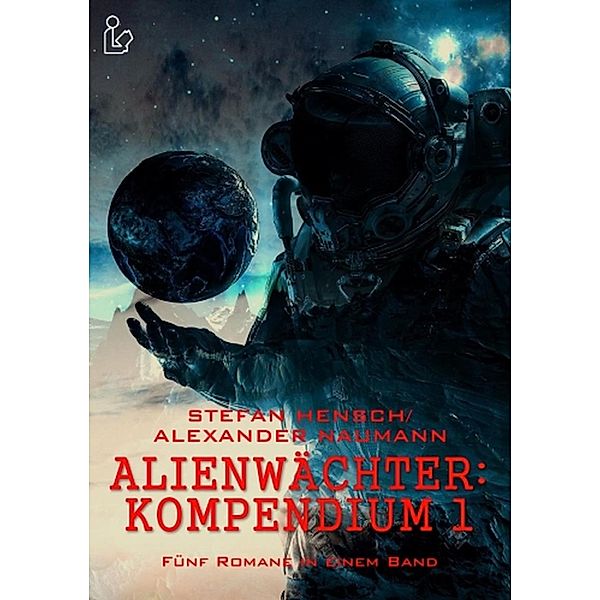 Alienwächter - Kompendium 1, Stefan Hensch, Alexander Naumann