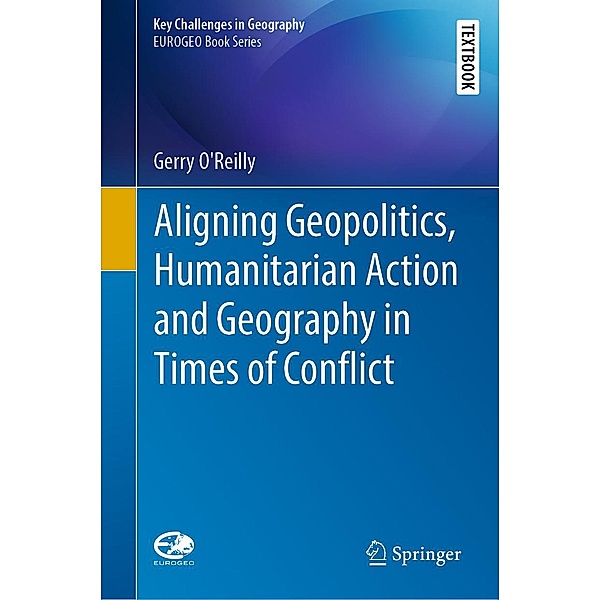 Aligning Geopolitics, Humanitarian Action and Geography in Times of Conflict / Key Challenges in Geography, Gerry O'Reilly