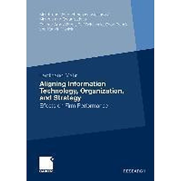 Aligning Information Technology, Organization, and Strategy / Markt- und Unternehmensentwicklung Markets and Organisations, Ferdinand Mahr