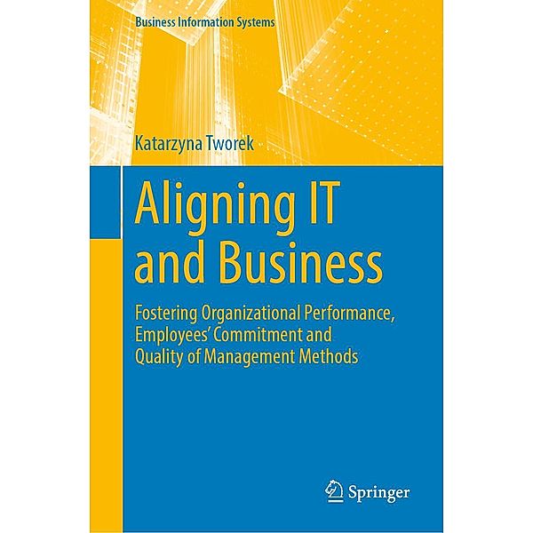 Aligning IT and Business / Business Information Systems, Katarzyna Tworek
