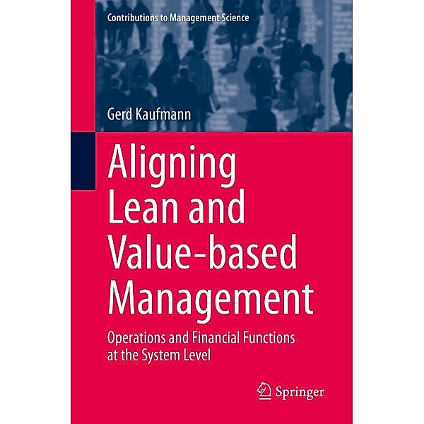 Aligning Lean and Value-based Management / Contributions to Management Science, Gerd Kaufmann