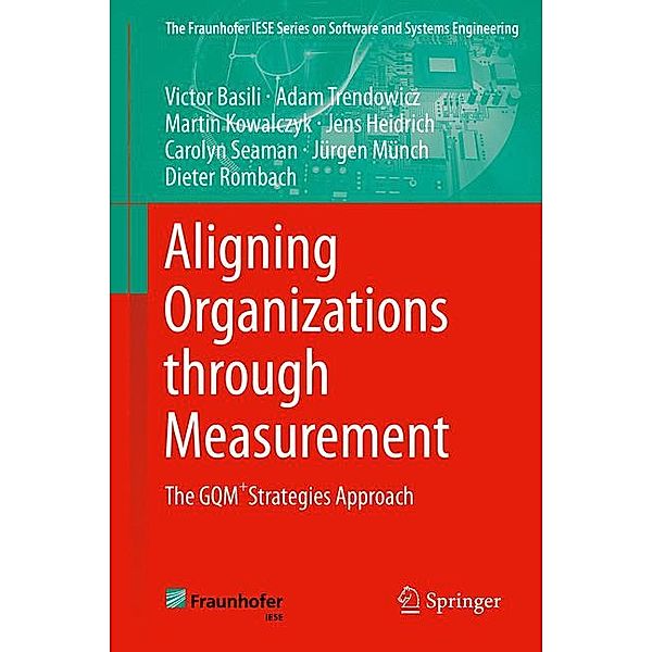 Aligning Organizations Through Measurement, Victor Basili, Adam Trendowicz, Martin Kowalczyk