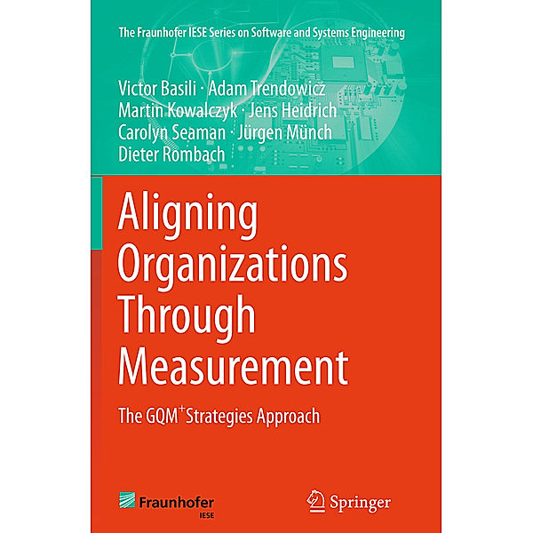 Aligning Organizations Through Measurement, Victor Basili, Adam Trendowicz, Martin Kowalczyk, Jens Heidrich, Carolyn Seaman, Jürgen Münch, Dieter Rombach