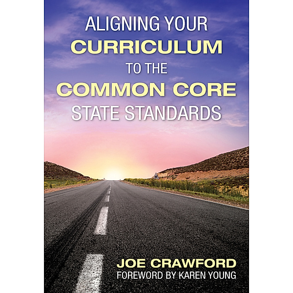 Aligning Your Curriculum to the Common Core State Standards, Joe T. Crawford