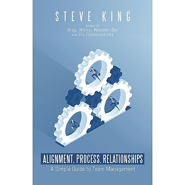 Alignment, Process, Relationships, Steve King