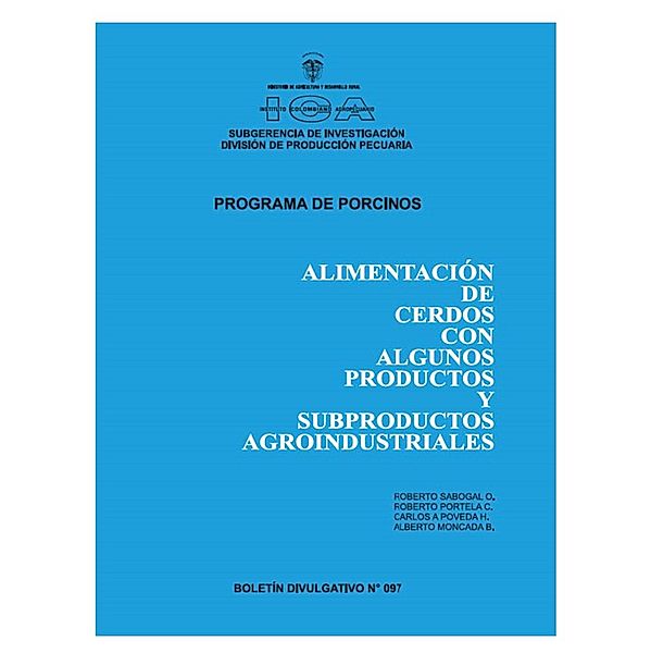 Alimentación de cerdos con algunos productos y subproductos agroindustriales, Roberto Sabogal