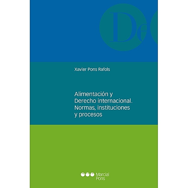 Alimentación y derecho internacional. Normas, instituciones y procesos / Monografías jurídicas, Xavier Pons Rafols