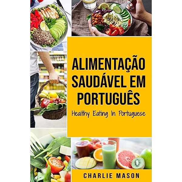 Alimentação Saudável Em português/ Healthy Eating In Portuguese, Charlie Mason