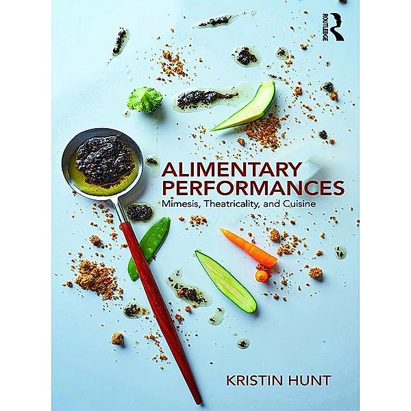 Alimentary Performances, Kristin Hunt