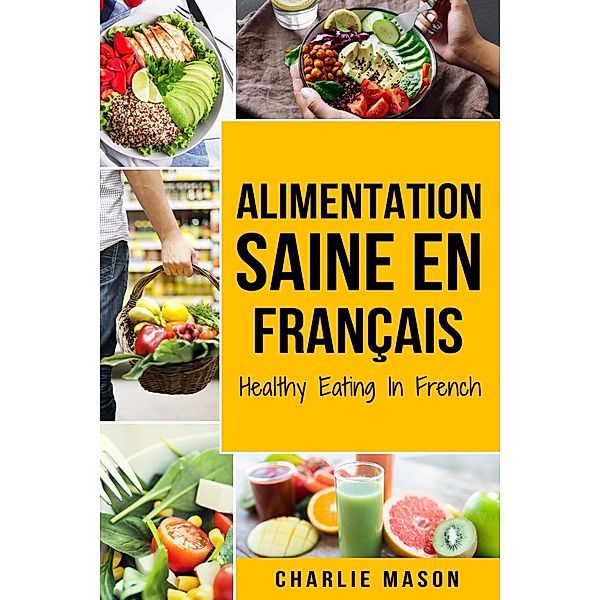 Alimentation Saine En français/ Healthy Eating In French, Charlie Mason