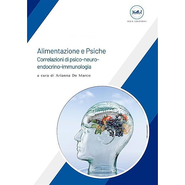 Alimentazione e Psiche - Correlazioni di psico-neuro-endocrino-immunologia, Arianna de Marco