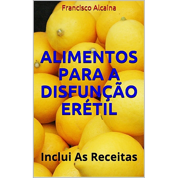 Alimentos para a Disfuncao Eretil, Francisco Alcaina