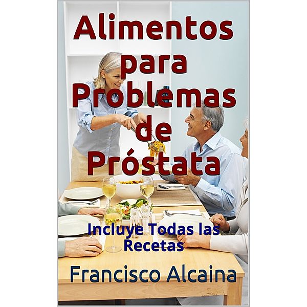 Alimentos para Problemas de Próstata, Francisco Alcaina