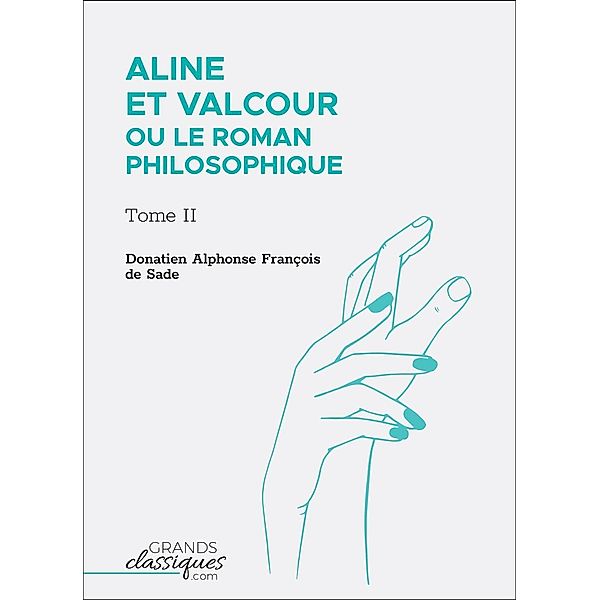 Aline et Valcour ou Le Roman philosophique, Donatien Alphonse François de Sade