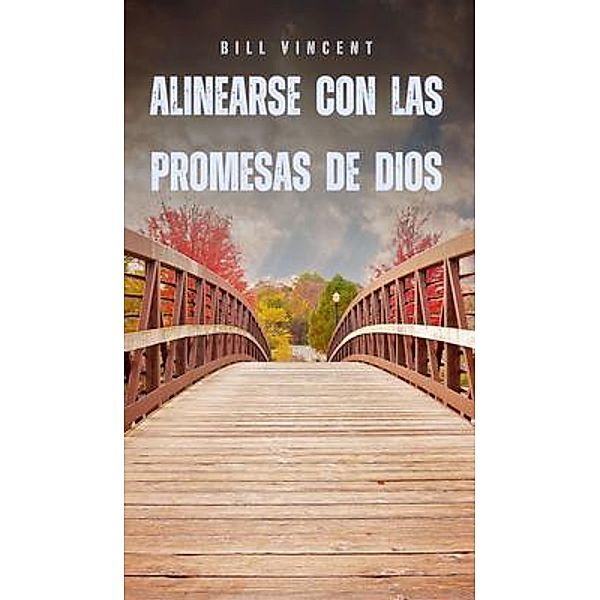 Alinearse con las promesas de Dios, Bill Vincent