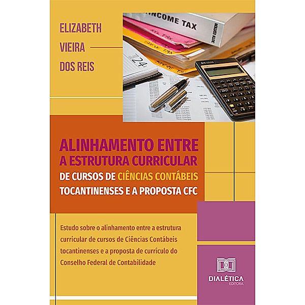 Alinhamento entre a estrutura curricular de cursos de Ciências Contábeis tocantinenses e a proposta CFC, Elizabeth Vieira dos Reis