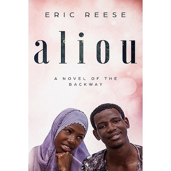 Aliou: A Novel of the Backway, Eric Reese