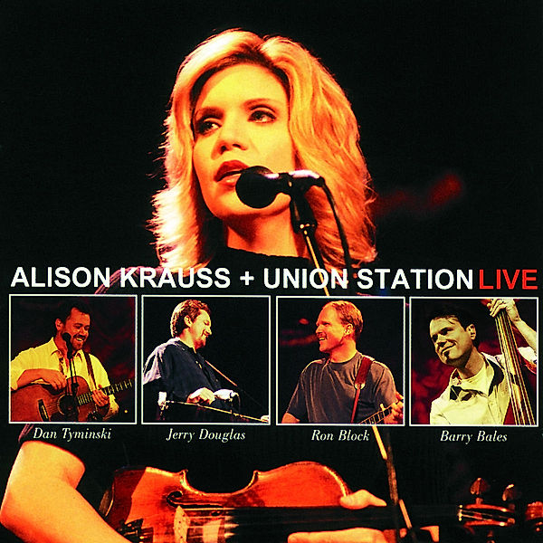 Alison Kraus + Union Station Live, Alison Krauss & Union Station