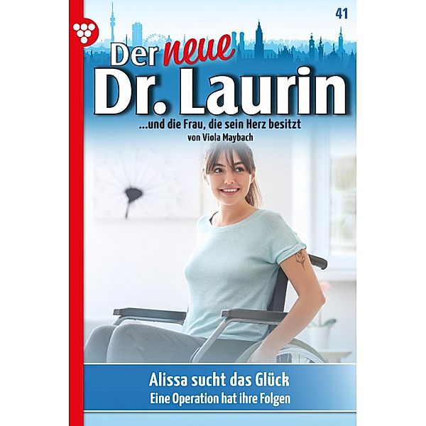 Alissa sucht das Glück / Der neue Dr. Laurin Bd.41, Viola Maybach