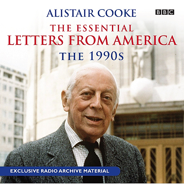 Alistair Cooke: The Essential Letters from America: The 1990s, Alistair Cooke