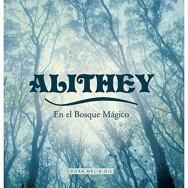 Alithey En El Bosque Mágico, Dora Nelia Gil