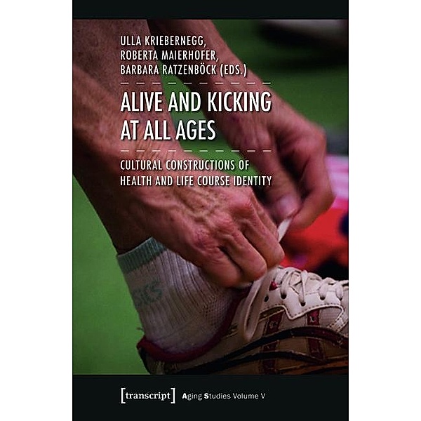 Alive and Kicking at All Ages / Aging Studies Bd.5