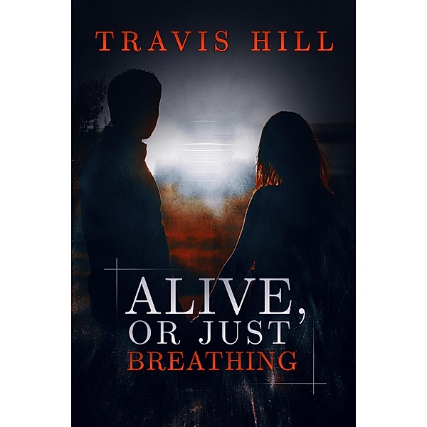 Alive, or Just Breathing, Travis Hill