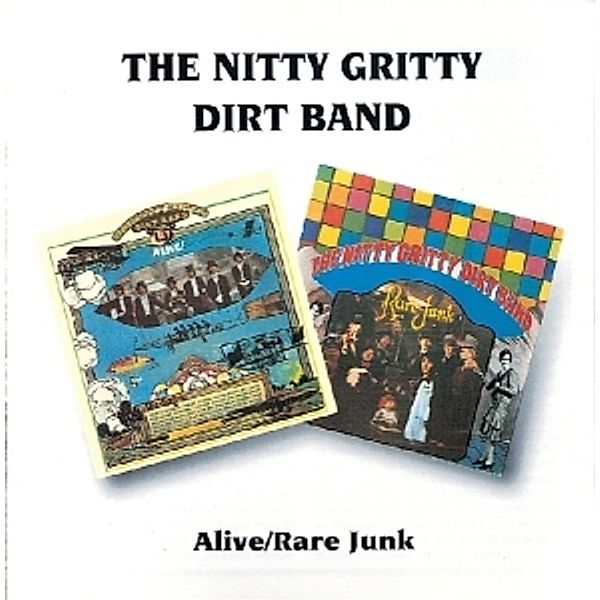 Alive/Rare Junk, Nitty Gritty Dirt Band