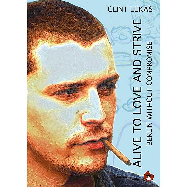 Alive to Love and Strive, Clint Lukas