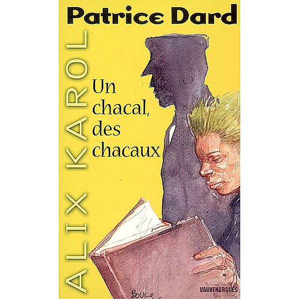 Alix Karol 5 Un chacal, des chacaux, Patrice Dard