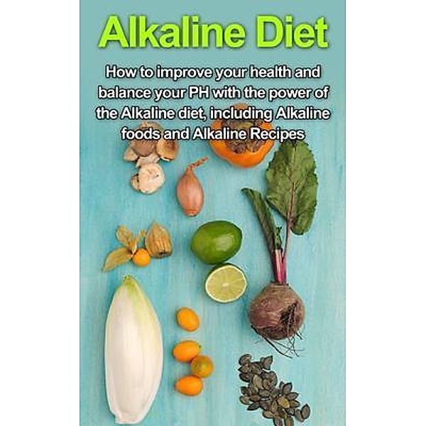 Alkaline Diet / Ingram Publishing, Samantha Welti