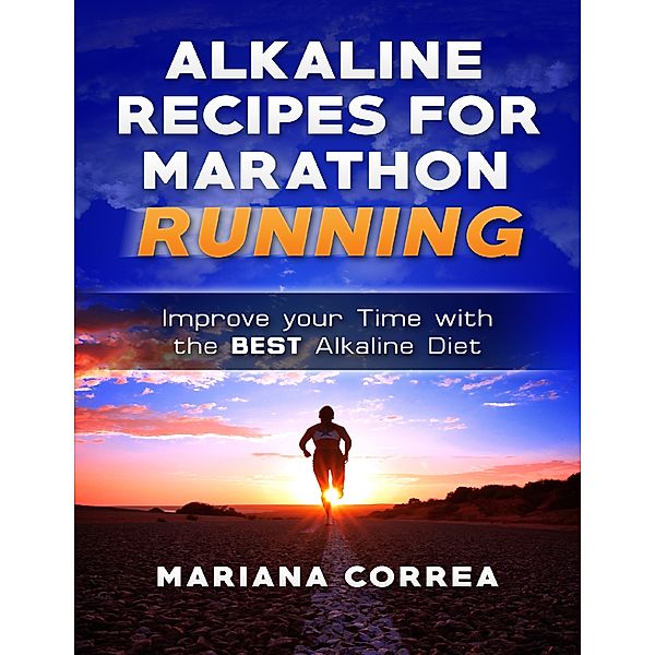 Alkaline Recipes for Marathon Running, Mariana Correa