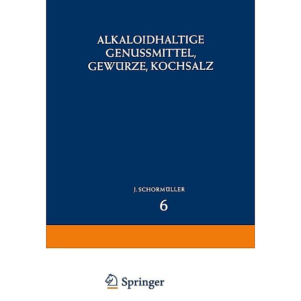 Alkaloidhaltige Genussmittel, Gewürze, Kochsalz / Handbuch der Lebensmittelchemie Bd.6