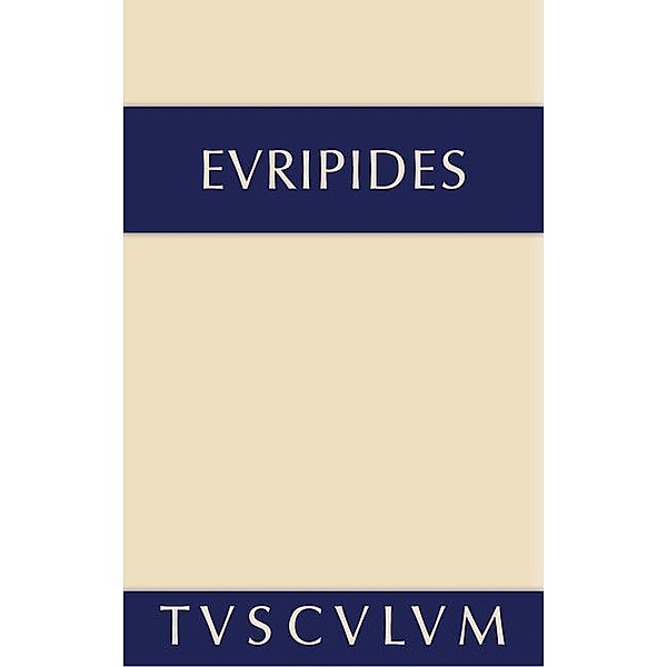 Alkestis. Medeia. Hippolytos / Sammlung Tusculum, Euripides