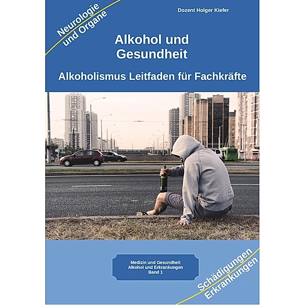 Alkohol gesundheitliche Folgen von Alkoholismus körperliche Symptome und Auswirkungen auf die Psyche, Holger Kiefer