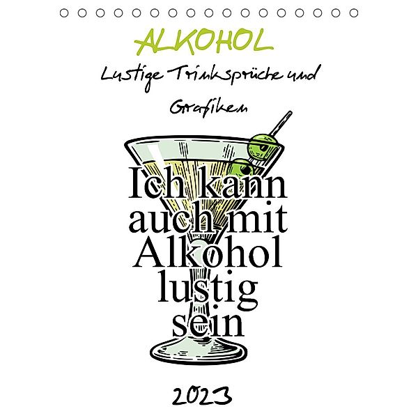 Alkohol - Lustige Trinksprüche und Grafiken (Tischkalender 2023 DIN A5 hoch), pixs:sell@Spreadshirt