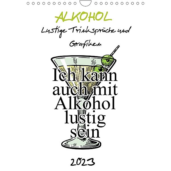 Alkohol - Lustige Trinksprüche und Grafiken (Wandkalender 2023 DIN A4 hoch), pixs:sell@Spreadshirt