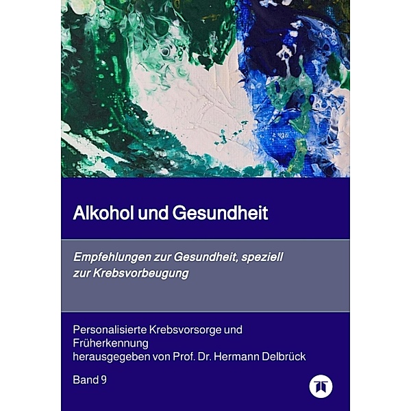 Alkohol und Gesundheit.  Empfehlungen zur Krebs-vorbeugung, Hermann Delbrück